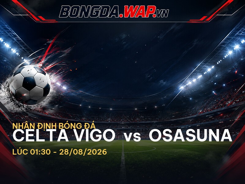 Bongdawap nhận định Celta Vigo vs Osasuna Bongdawap nhận định Celta Vigo vs Osasuna