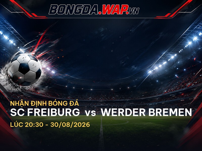Bongdawap nhận định trận SC Freiburg vs Werder Bremen Bongdawap nhận định trận SC Freiburg vs Werder Bremen