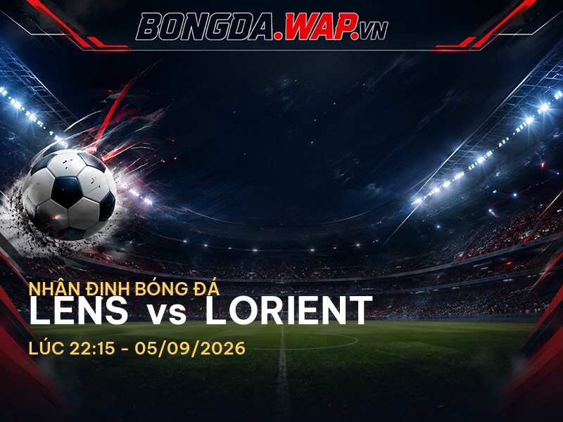 Nhận định trận đấu Lens vs Lorient